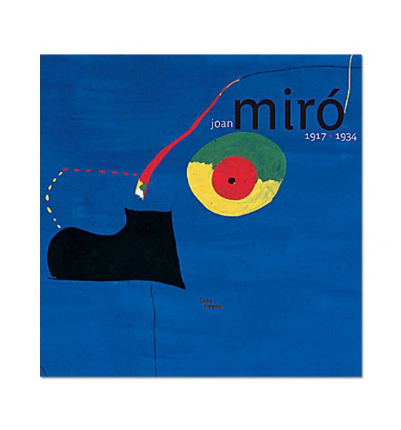 Joan Miro 1917-1934. La naissance du Monde