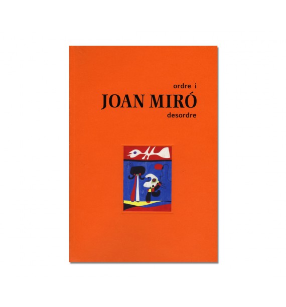Joan Miró. Ordre i desordre