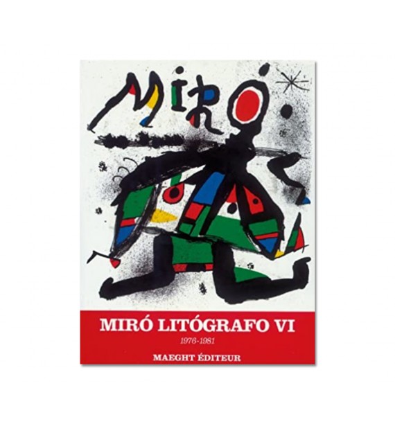 Joan Miró. Litógrafo. Vol. VI 1976-1981