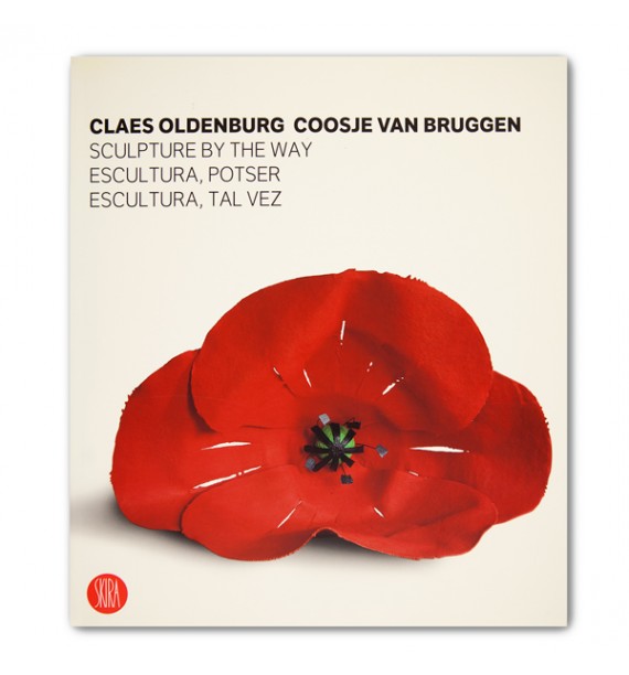 Claes Oldenburg – Coosje van Bruggen. Sculpture, by the way