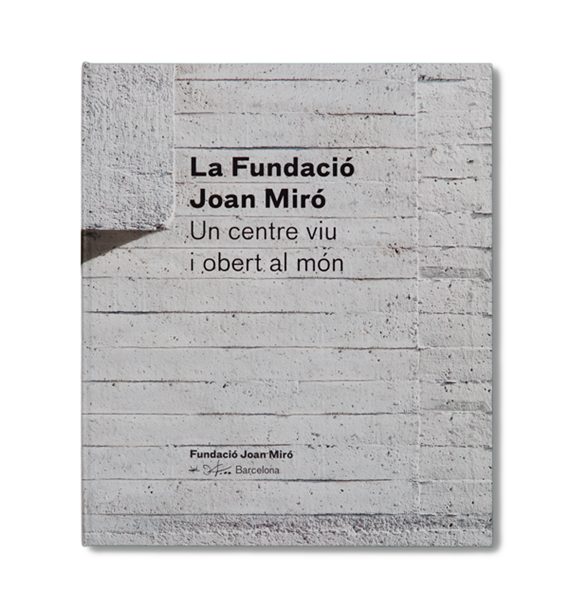 The Fundació Joan Miró. A living centre, open to the world