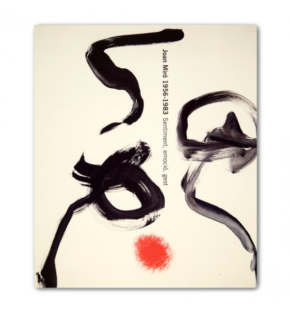 Joan Miró 1956-1983. Sentiment, emoció, gest.