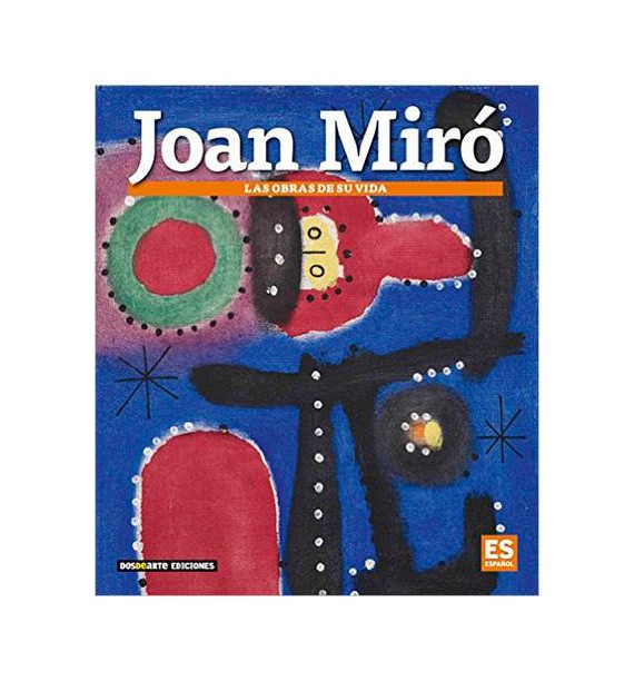 Joan Miró. His life's work
