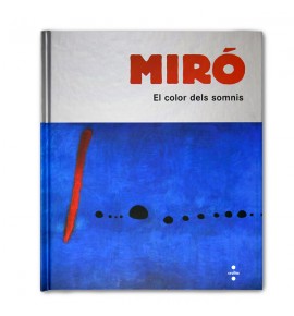 Miró. El color dels somnis