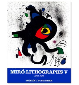 Joan Miró. Lithographs. Vol. V 1972-1975